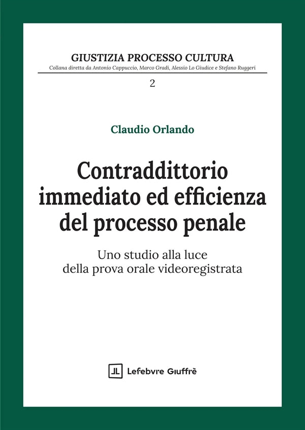 Contradittorio Immediato ed Efficienza del Processo Penale - Orlando Claudio