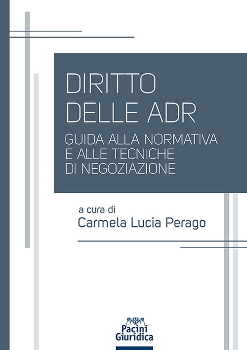 Diritto delle ADR. Guida alla normativa e alle tecniche di negoziazione - Perago