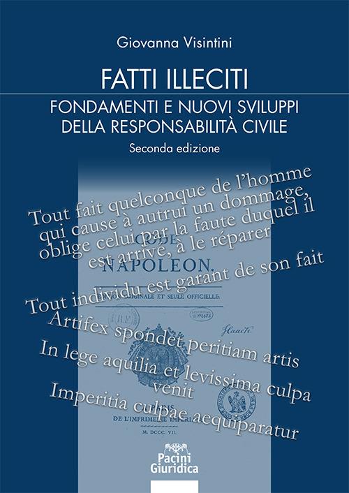 Fatti illeciti. Fondamenti e nuovi sviluppi della responsabilità civile - Giovanna Visintini