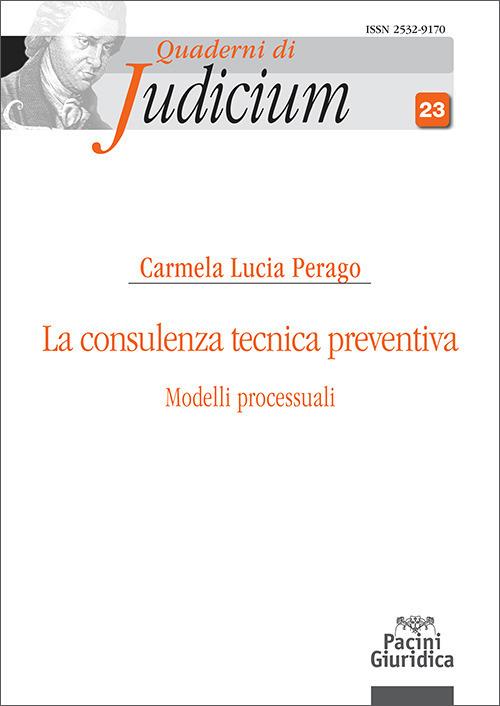 La consulenza tecnica preventiva. Modelli processuali di Carmela Lucia Perago