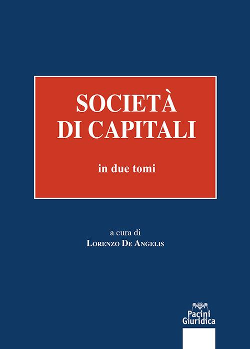 Società di capitali. Vol. 1 e 2 - Lorenzo De Angelis
