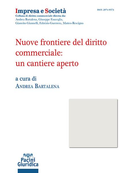 Nuove frontiere del diritto commerciale: un cantiere aperto - Andrea Bartalena