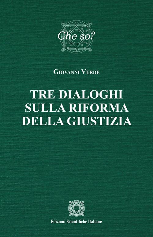 Tre dialoghi sulla riforma della giustizia - Giovanni Verde