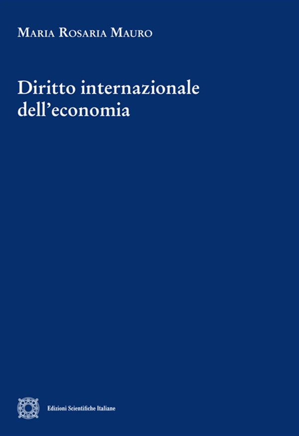 Diritto Internazionale dell'Economia - Mauro Maria Rosaria