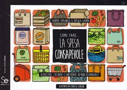 Come fare la spesa consapevole - Sandra Spagnolo , Ursula Gamba