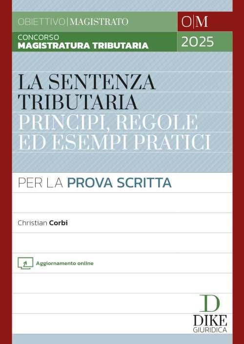 Concorso magistratura tributaria. La sentenza tributaria principi, regole ed esempi pratici. Per la prova scritta. Con aggiornamento online - Corbi