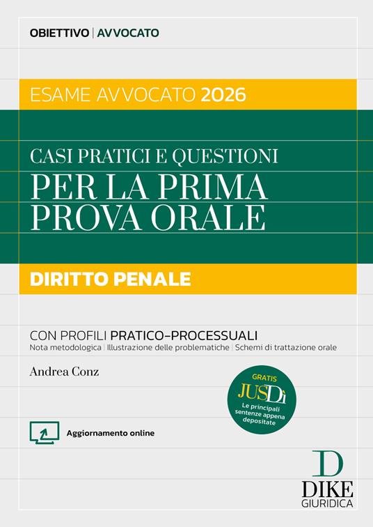 Casi pratici e questioni per la prima prova orale. Diritto penale esame avvocato 2026. Con aggiornameto online. Con gratis per te Jusdì, Le principali sentenze appena depositate - Andrea Conz