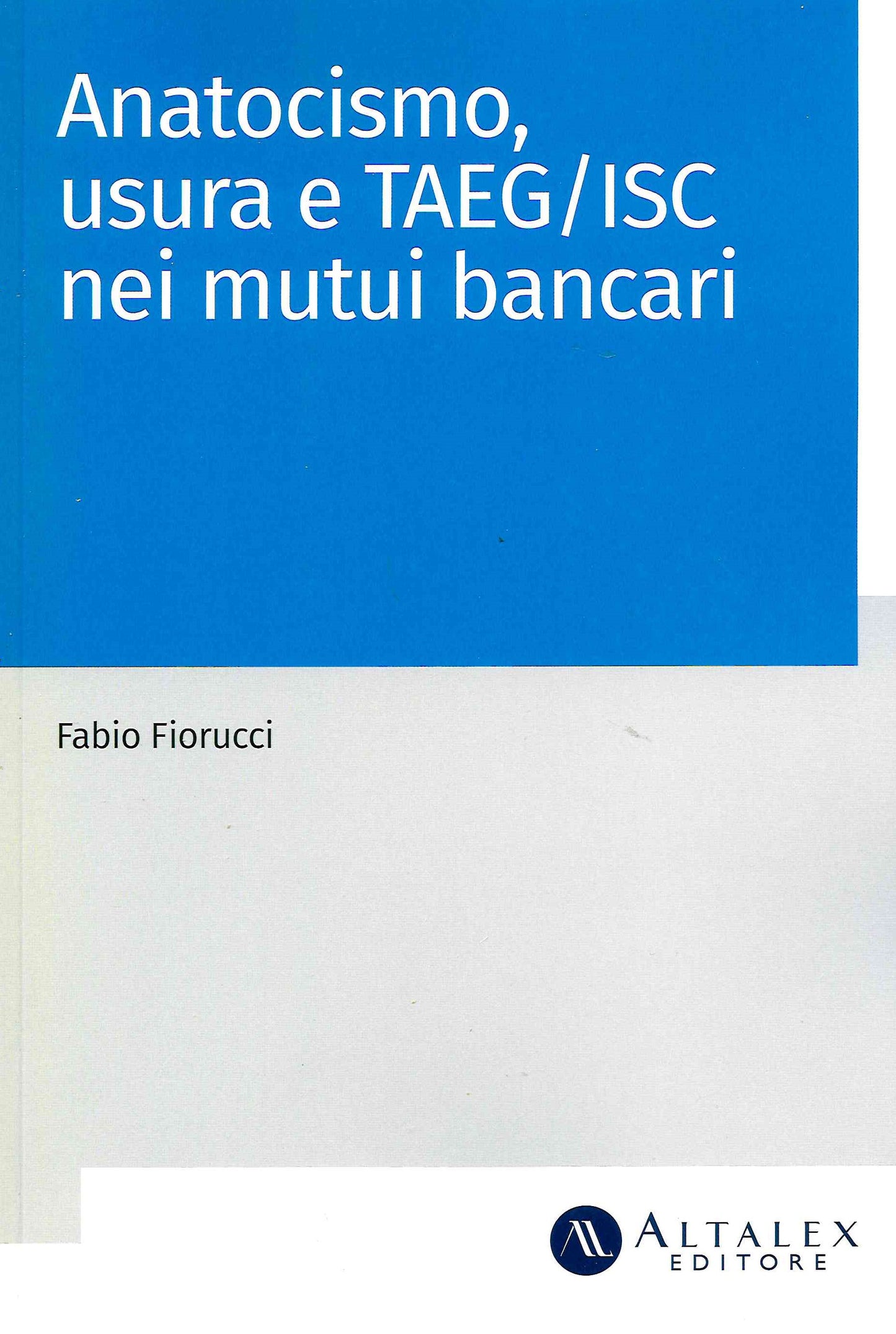 ANATOCISMO USURA E TAEGISC MUTUI BANC. - FIURUCCI