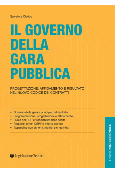 Il governo della gara pubblica. Progettazione, affidamento e risultato nel nuovo codice dei contratti - Salvatore Chirico