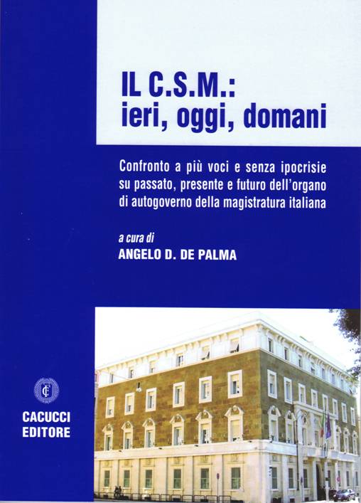 Il C.S.M.: ieri, oggi, domani - De Palma Angelo D.