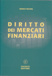 Diritto dei mercati finanziari. - Fratini Marco