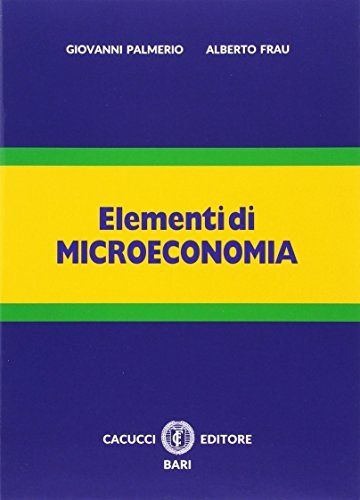 Elementi di microeconomia - Palmerio Giovanni, Frau Alberto