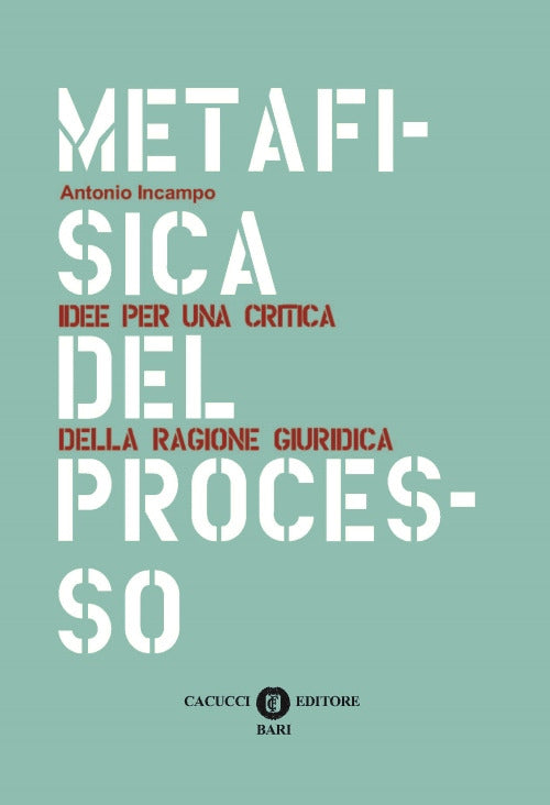 Metafisica del processo. Ed. 2016 - Incampo Antonio