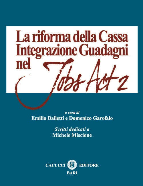 La riforma della Cassa Integrazione Guad - Balletti Emilio, Garofalo Domenico