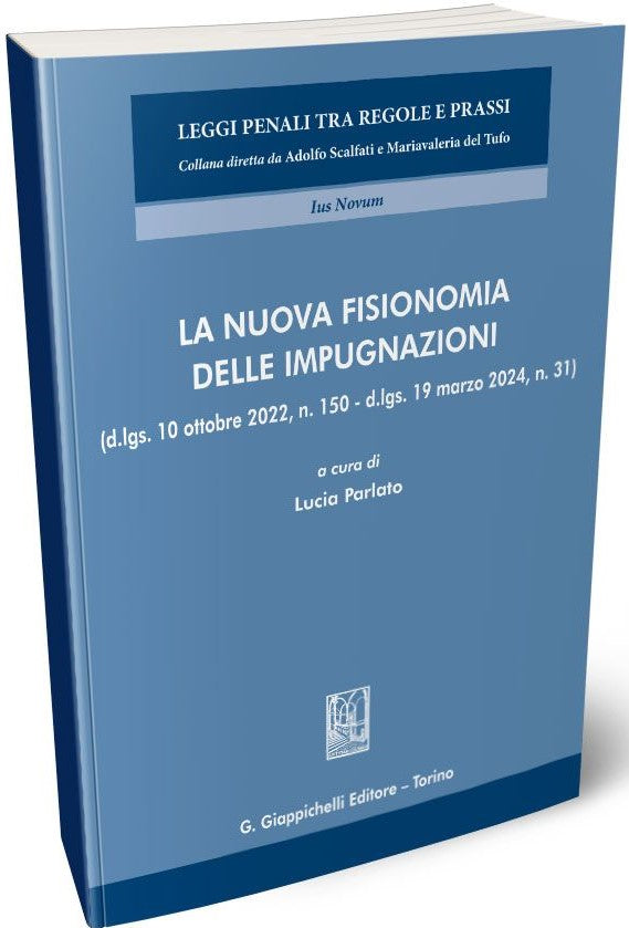 La nuova fisionomia delle impugnazioni (d.lgs. 10 ottobre 2022, n. 150 - d.lgs. 19 marzo 2024, n. 31) - Parlato