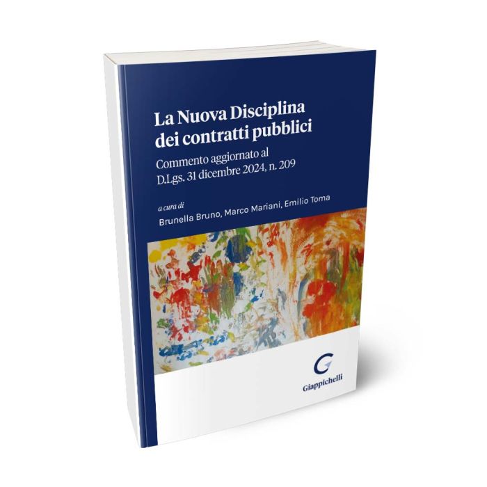 La Nuova Disciplina dei contratti pubblici Commento aggiornato al D.Lgs. 31 dicembre 2024, n. 209 - Bruno Brunella, Mariani Marco, Toma Emilio