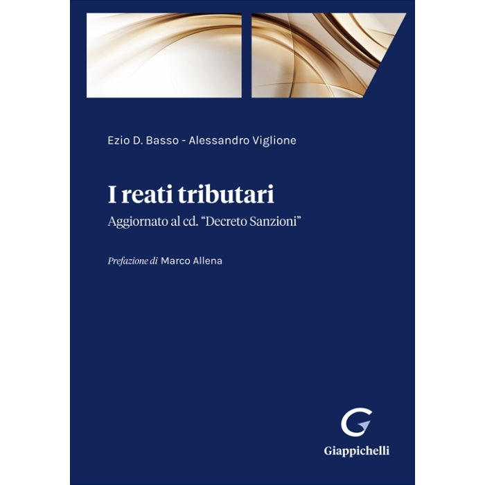I reati tributari Aggiornato al cd. "Decreto Sanzioni" - Basso Ezio, Viglione Alessandro