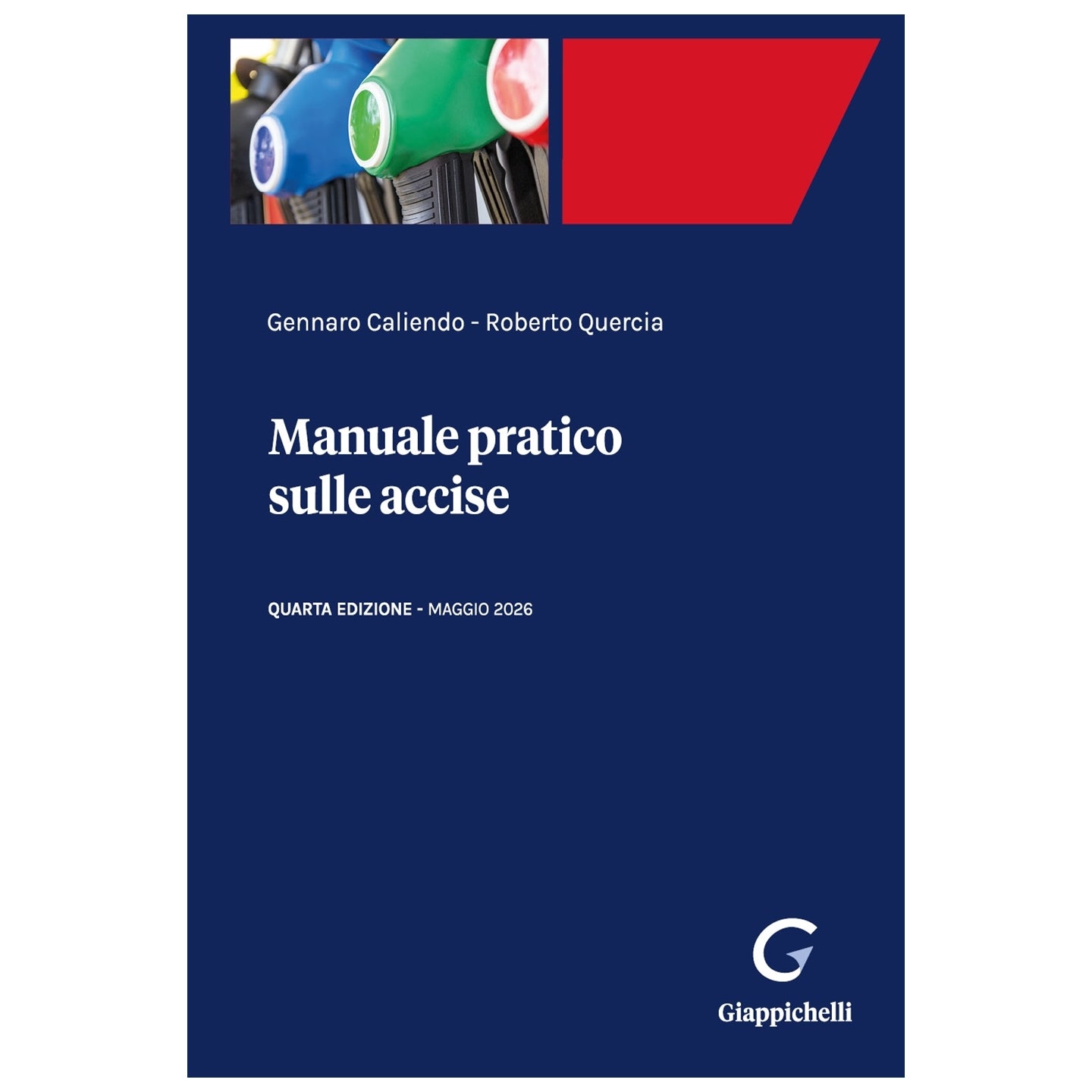 Manuale pratico sulle accise - Caliendo Gennaro, Quercia Roberto