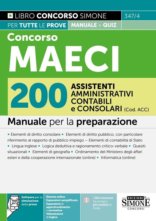 Concorso MAECI 200 assistenti amministrativi contabili e consolari (Cod. ACC). Manuale per la preparazione. Con espansioni di approfondimento e normative. Con espansioni semplificate. Con software di simulazione. Con videolezioni di logica