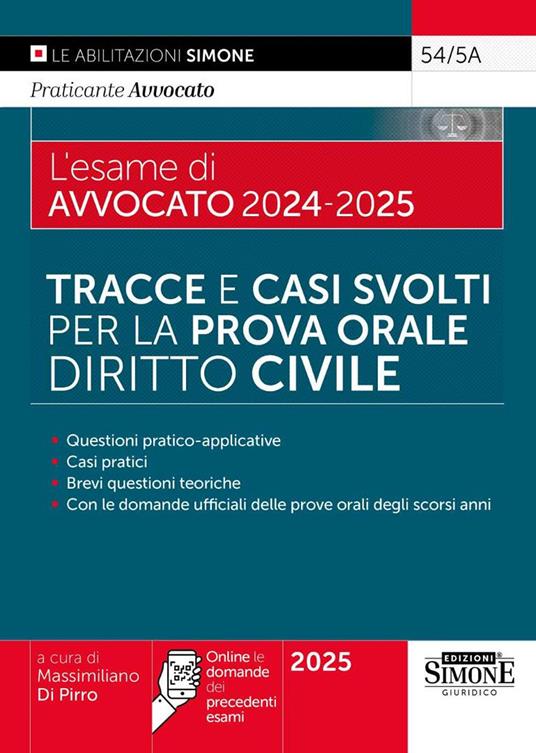 Il nuovo esame di avvocato 2024-2025. Tracce e casi svolti per la prova orale. Diritto civile. Con online le domande dei precedenti esami - Massimiliano Di Pirro