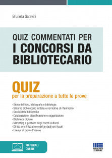 Quiz commentati per i concorsi da bibliotecario. Quiz per la preparazione a tutte le prove - Garavini