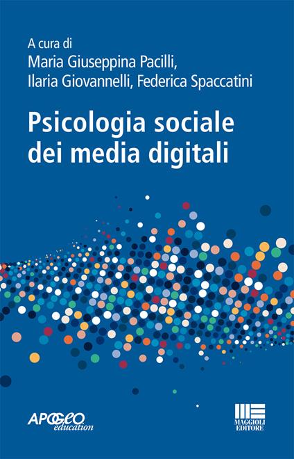 Psicologia sociale dei media digitali - Pacilli