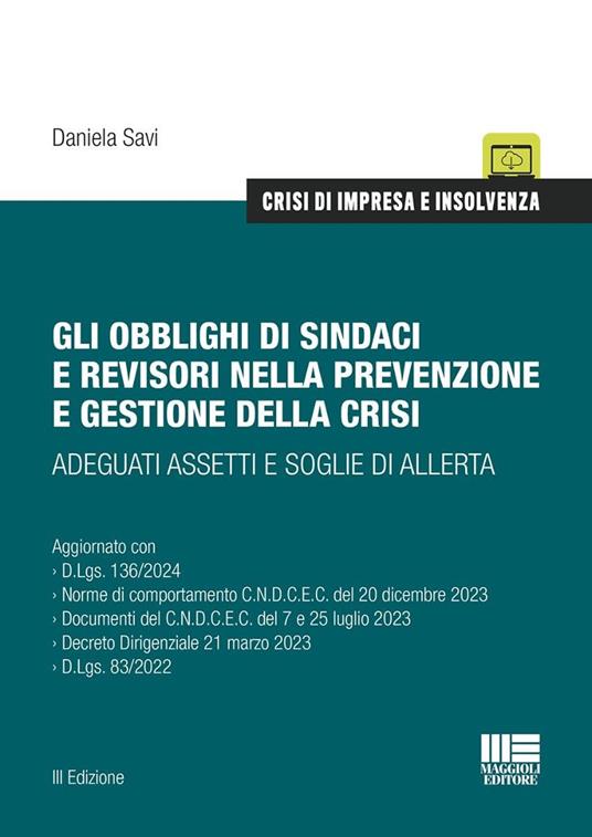Gli obblighi di sindaci e revisori nella prevenzione e gestione della crisi. Adeguati assetti e soglie di allerta (3°ed.) - Savi