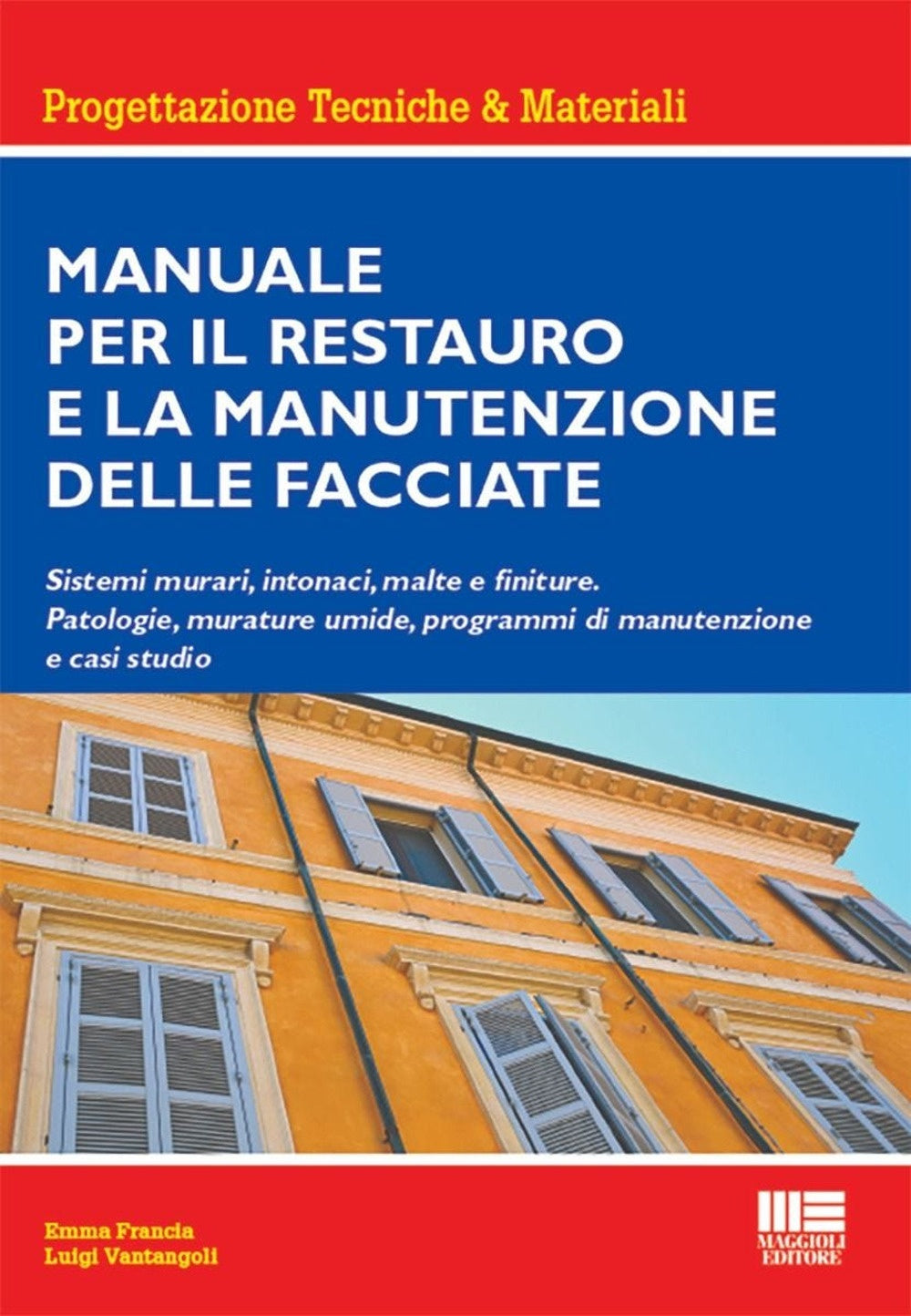 Manuale restauro manutenzione facciate - Francia Vantangoli