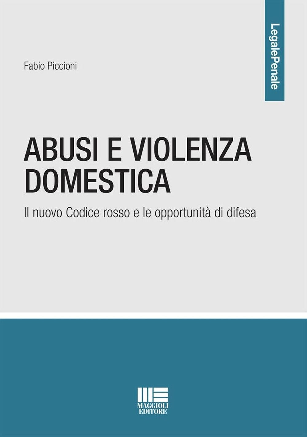 Abusi e violenza domestica. Il nuovo Codice rosso e le opportunità di difesa - Piccioni