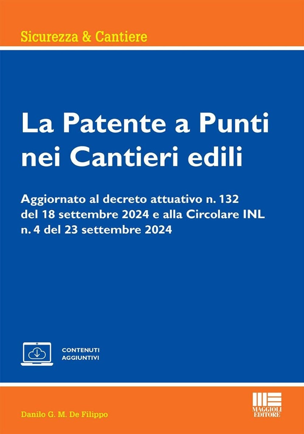 La Patente a punti nei cantieri edili. Aggiornato al decreto attuativo n. 132 del 18 settembre 2024 e alla Circolare INL n. 4 del 23 settembre 2024. Con espansione online - De Filippo