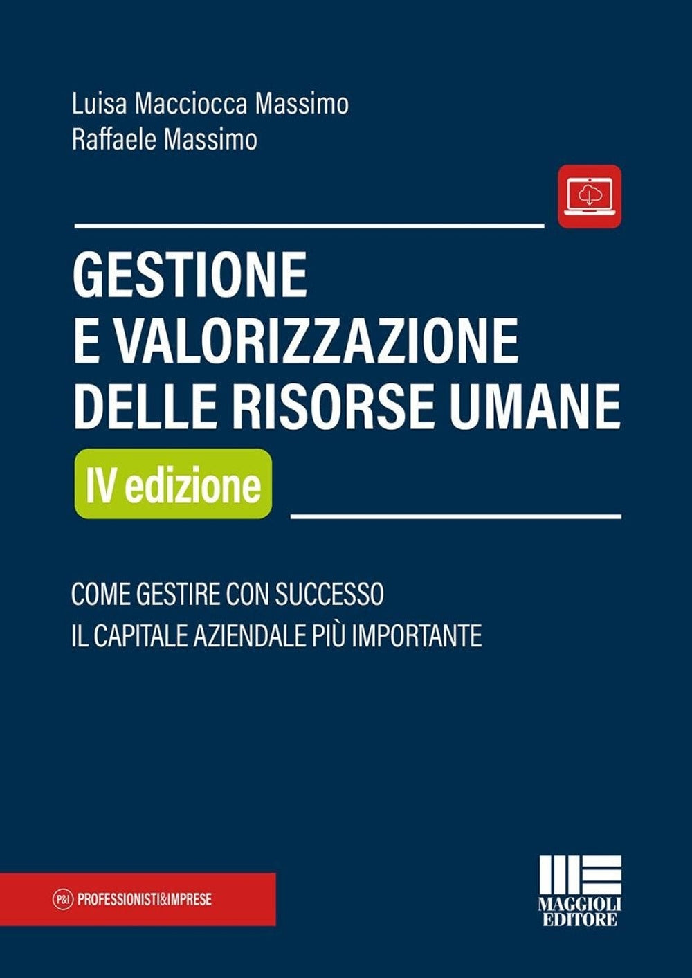 Gestione e Valorizzazione delle risorse umane. Come gestire con successo il capitale aziendale più importante - Macciocca