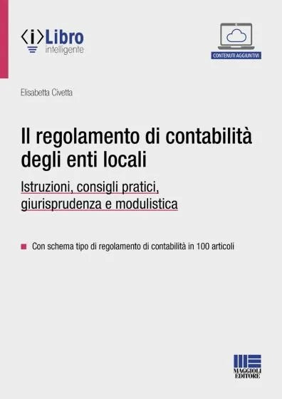 Il regolamento di contabilità degli enti locali Istruzioni, consigli pratici, giurisprudenza e modulistica - Civetta