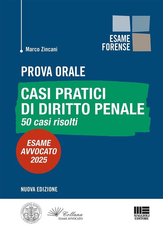 Prova orale. Casi pratici di diritto penale. 50 casi risolti. Esame Avvocato 2025 - Marco Zincani