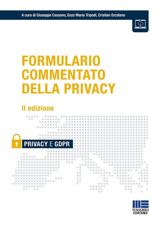 Formulario commentato della privacy - Giuseppe Cassano, Enzo Maria Tripodi, Cristian Ercolano