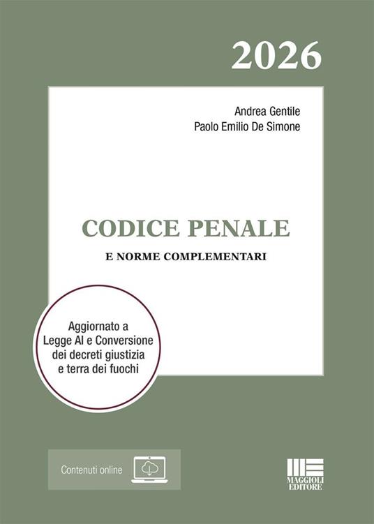 Codice Penale 2026 e norme complementari. Aggiornato a Legge AI e Conversione dei decreti giustizia e terra dei fuochi. Con espansione online - Andrea Gentile, Paolo Emilio De Simone