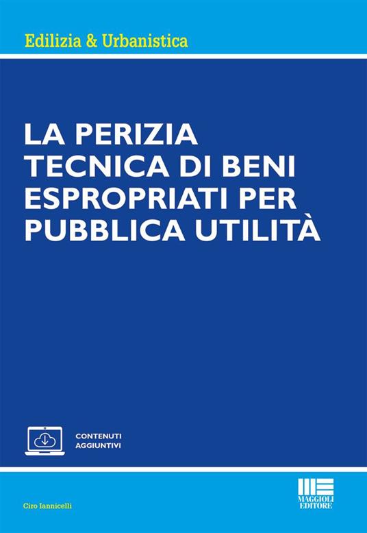 La perizia tecnica di beni espropriati per pubblica utilità - Ciro Iannicelli