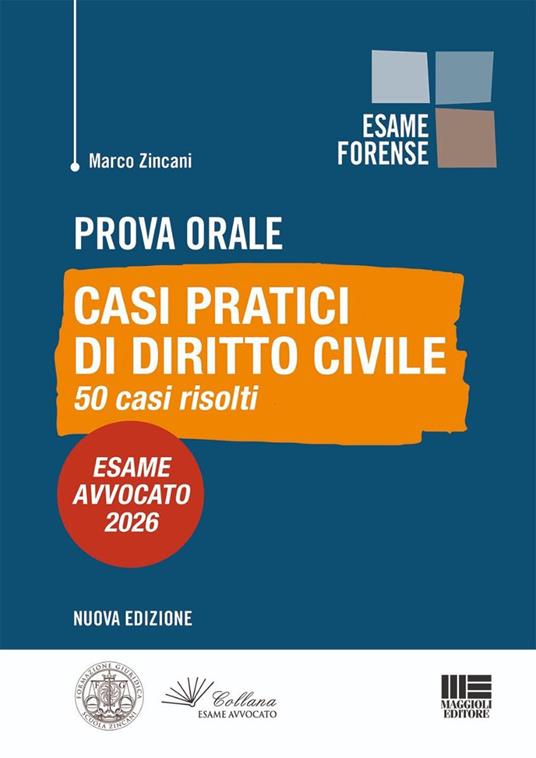 Prova orale. Casi pratici di Diritto Civile. 50 casi risolti. Esame Avvocato 2026 di Marco Zincani