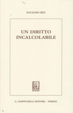 Diritto incalcolabile - Irti