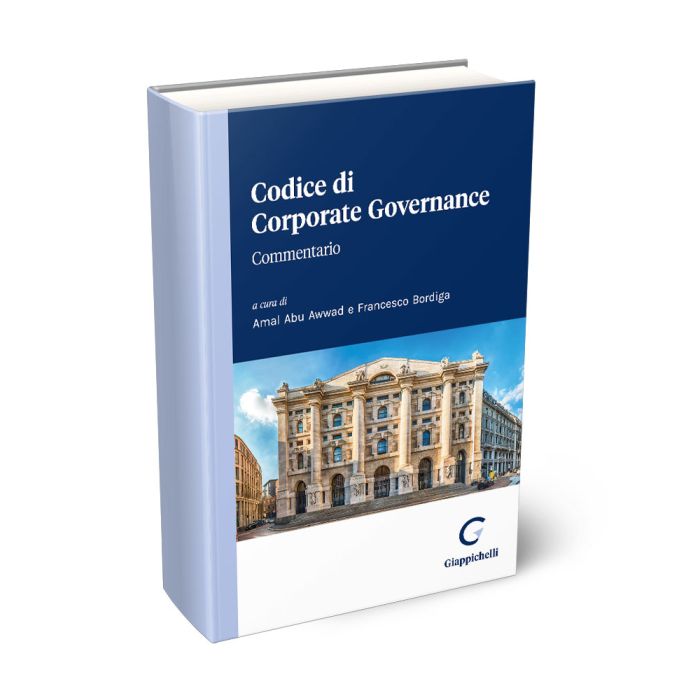 Codice di Corporate Governance Commentario - Abu Awwad Amal, Bordiga Francesco