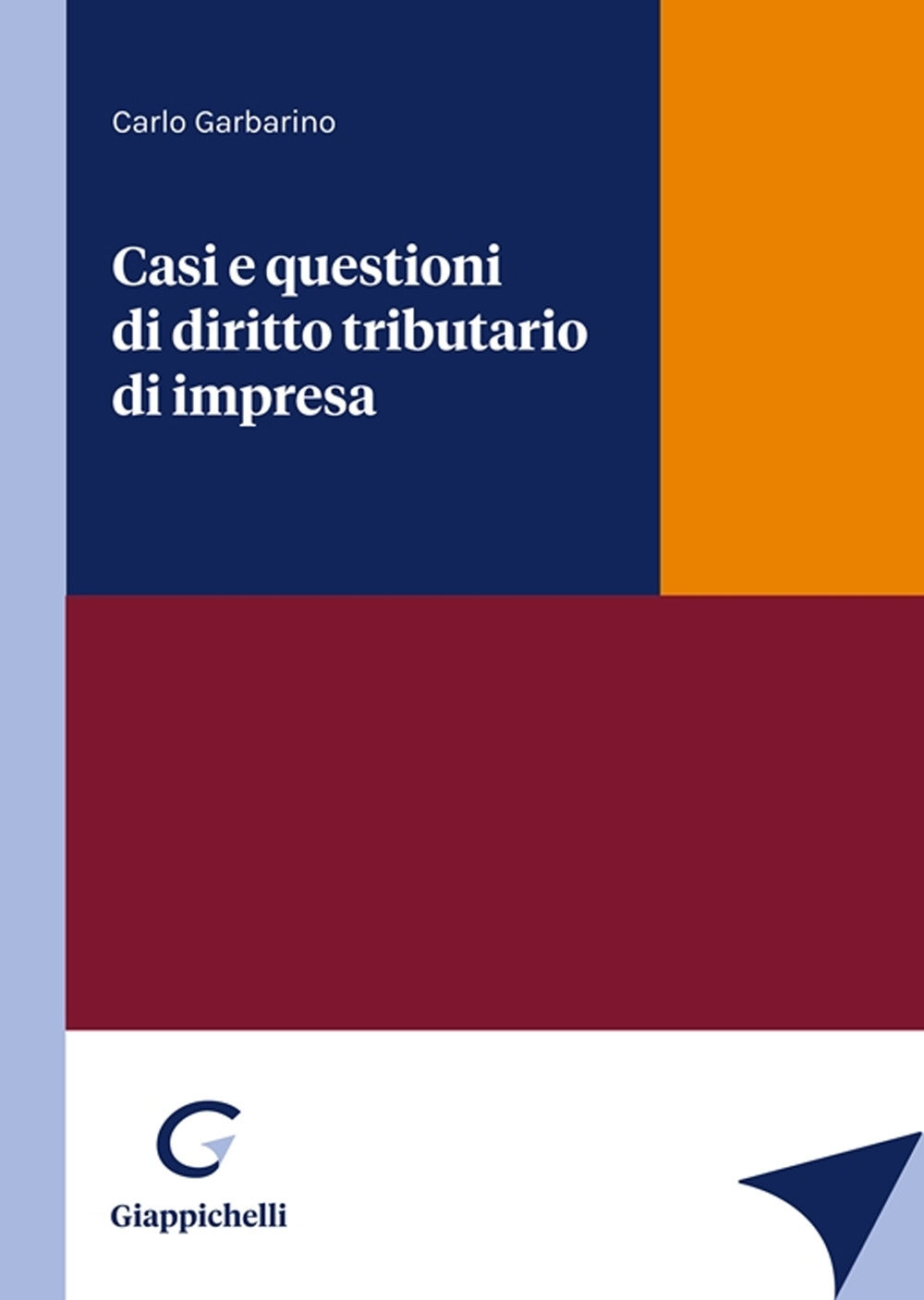 Casi e questioni di diritto tributario di impresa - Garbarino