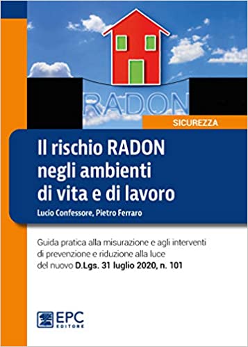 Rischio radon ambienti vita e lavoro - Confessore