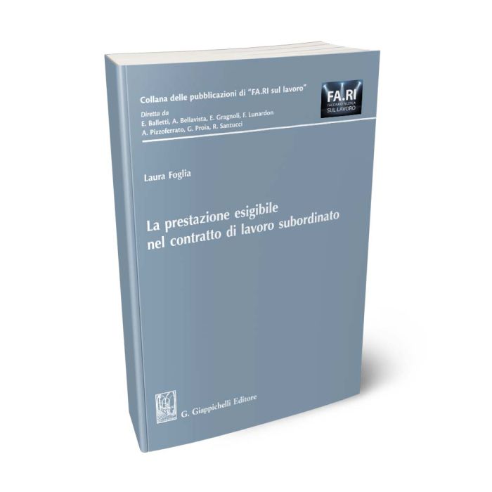 La prestazione esigibile nel contratto di lavoro subordinato - Foglia
