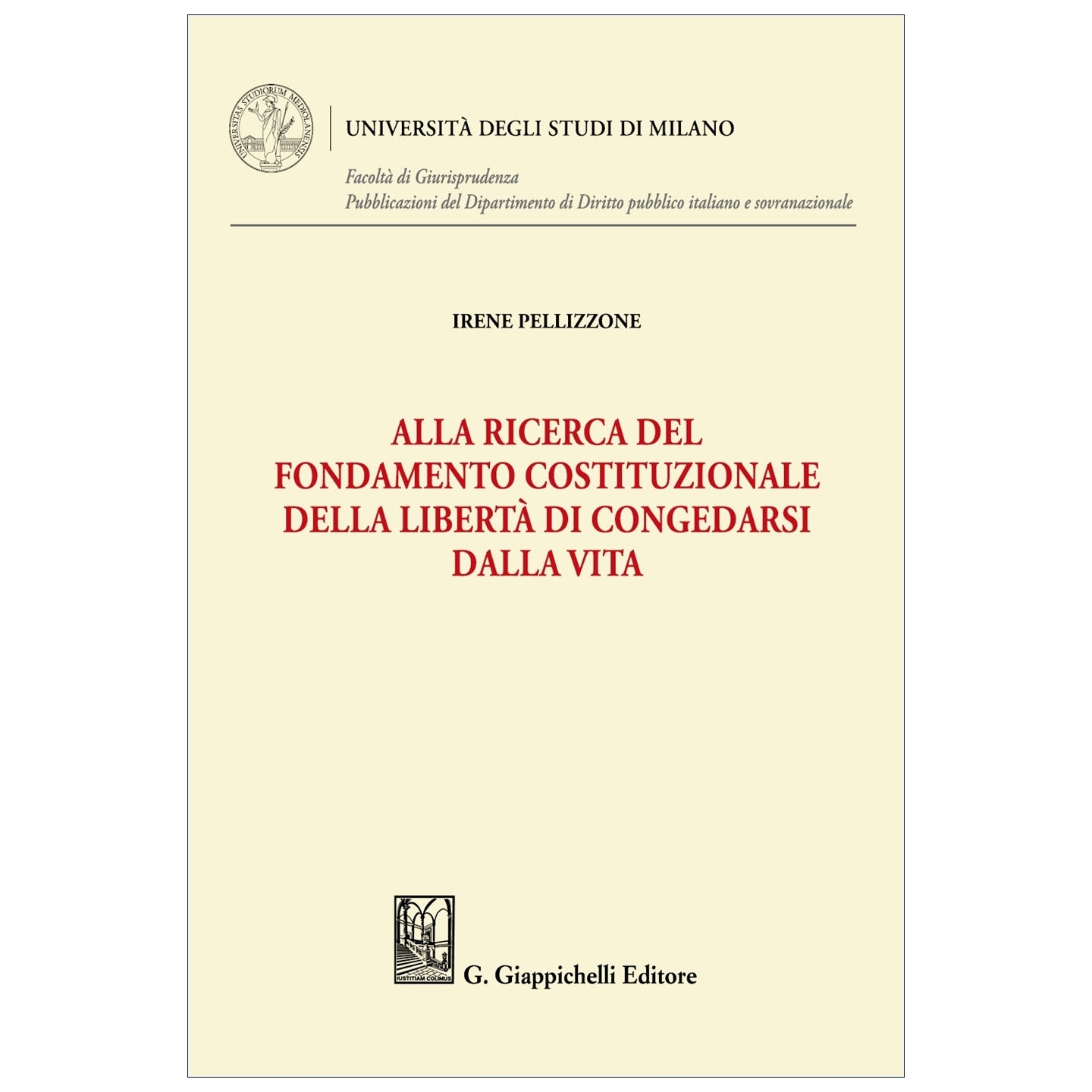 Alla ricerca del fondamento costituzionale della libertà di congedarsi dalla vita Autori Pellizzone Irene