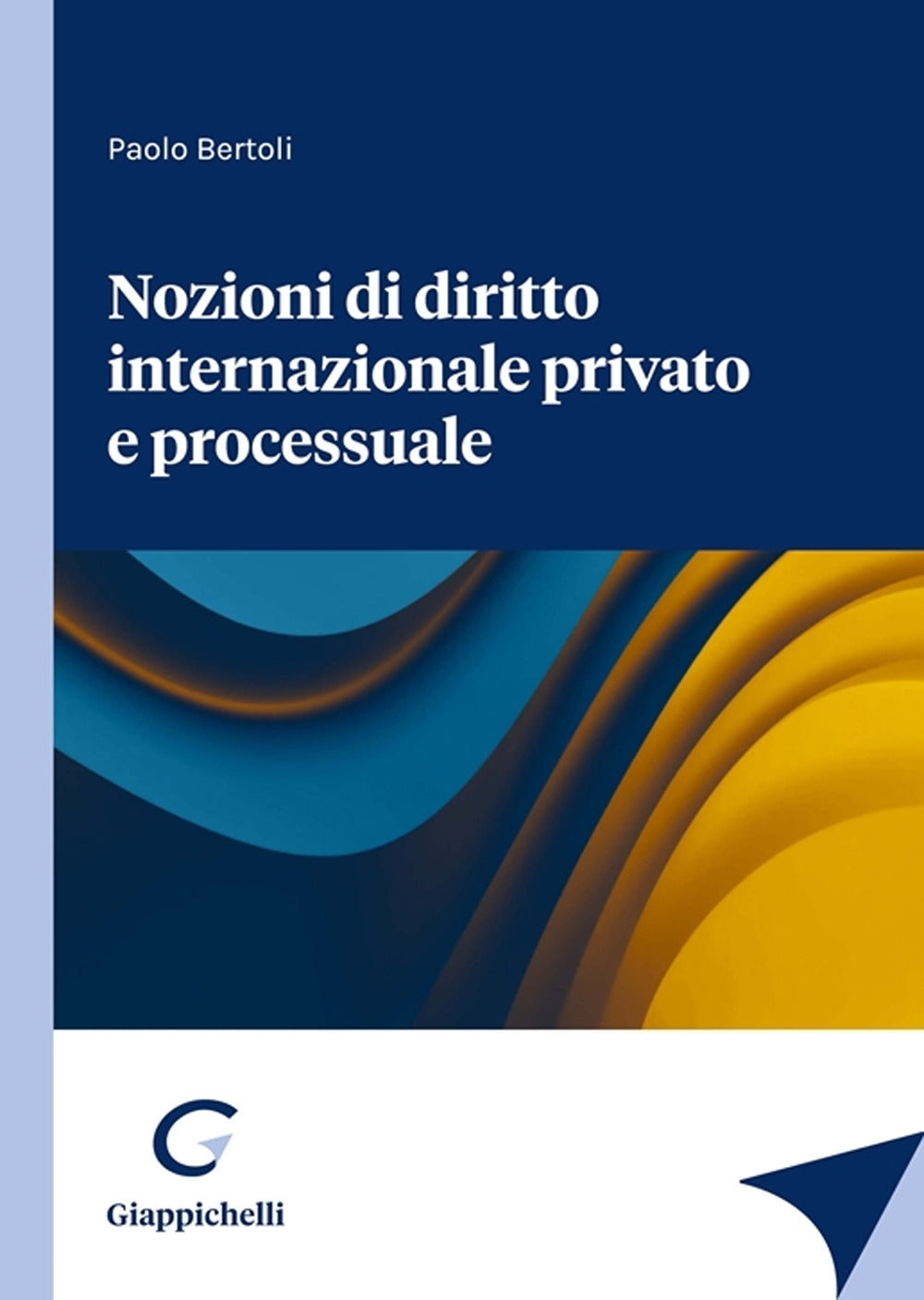 Nozioni di diritto internazionale privato e processuale - Bertoli