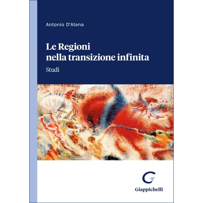 Le Regioni nella transizione infinita Studi - D'atena Antonio