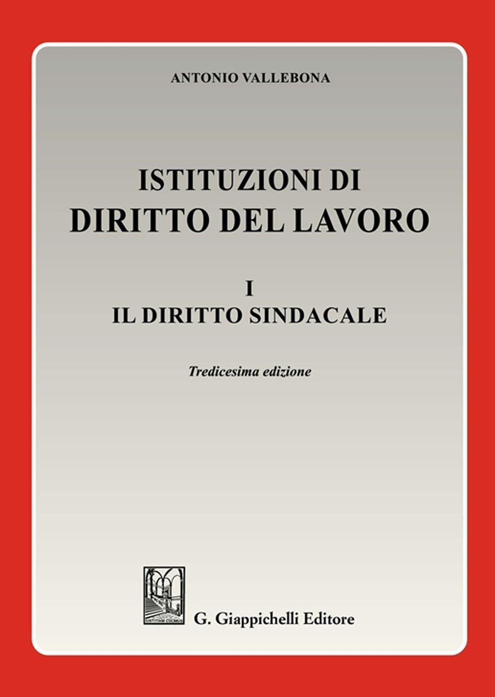 Istituzioni diritto lavoro I dir.sindac. - Vallebona