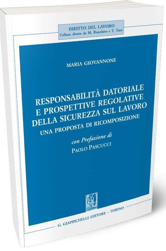 Responsabilità datoriale e prospettive regolative della sicurezza sul lavoro. Una proposta di ricomposizione - Giovannone