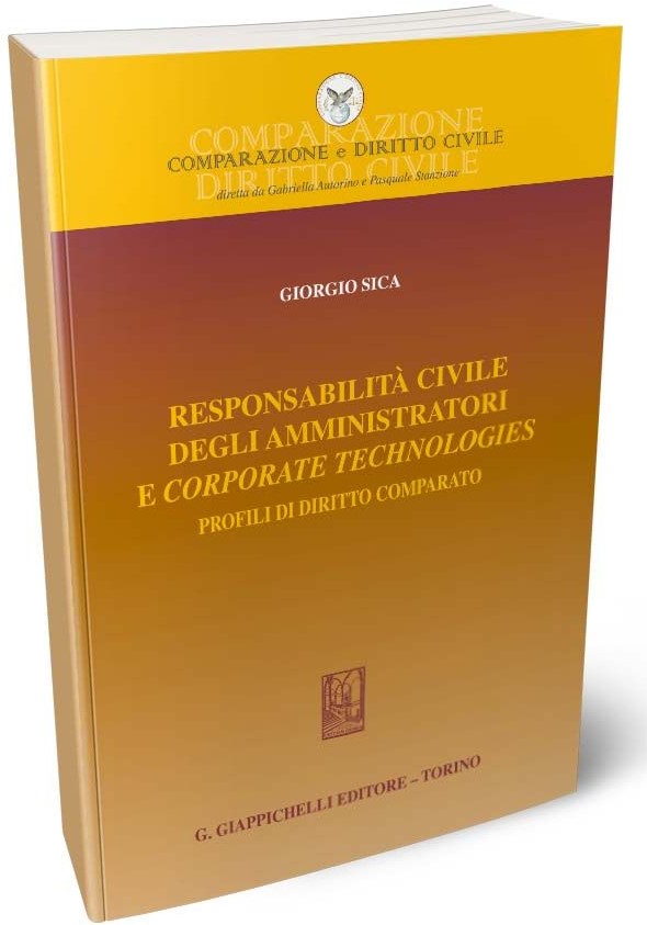 Responsabilità civile degli amministratori e corporate technologies Profili di diritto comparato - Sica