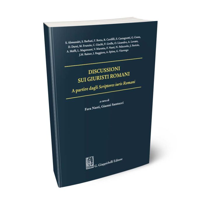 Discussioni sui giuristi romani A partire dagli Scriptores iuris Romani - Nasti, Santucci