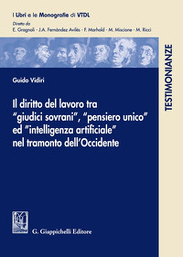 Il diritto del lavoro tra "giudici sovrani", "pensiero unio" ed "intelligenza artificiale" nel tramonto dell'Occidente - Vidiri